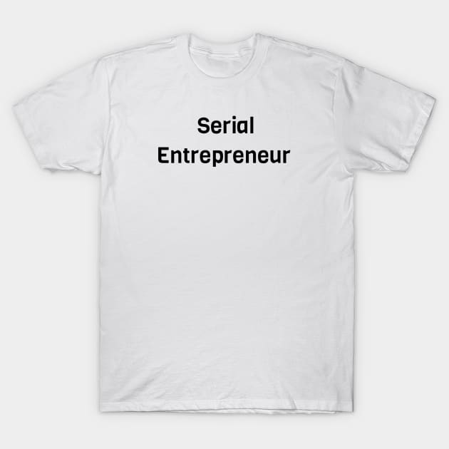 Serial Entrepreneur T-Shirt by Jitesh Kundra